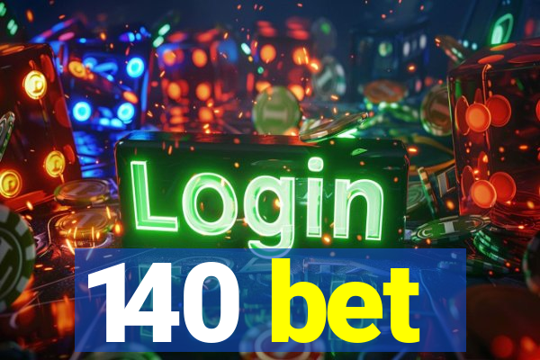 140 bet